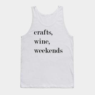 Crafts, Wine, Weekends. Tank Top